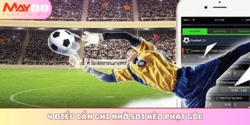 4 điều cần ghi nhớ soi kèo phạt góc