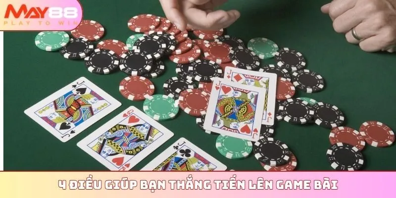 4 điều giúp bạn thắng Tiến lên game bài