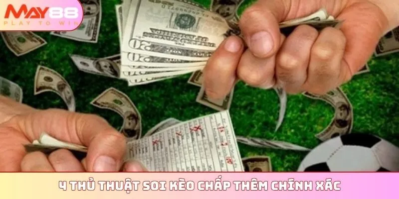 4 thủ thuật soi kèo chấp thêm chính xác