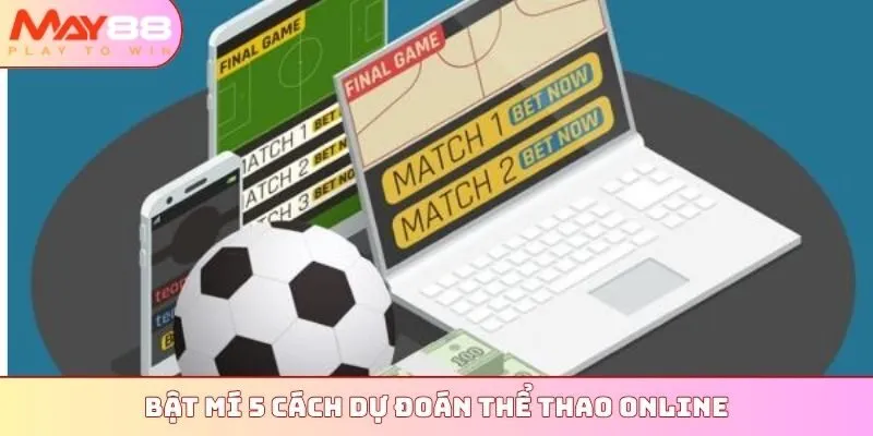 Bật mí 5 cách dự đoán thể thao online