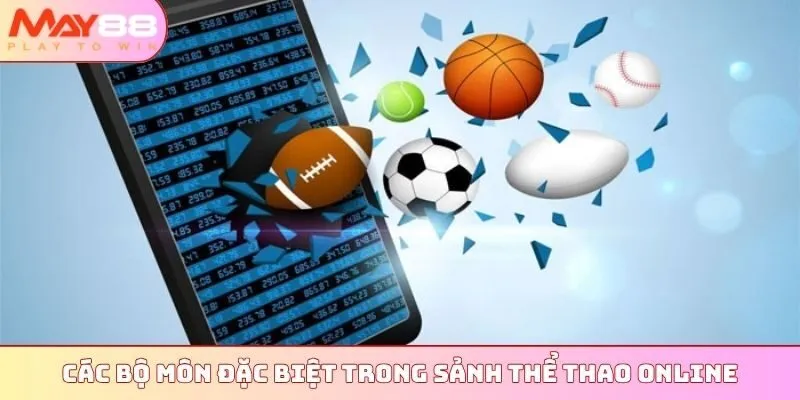 Các bộ môn đặc biệt trong sảnh thể thao online