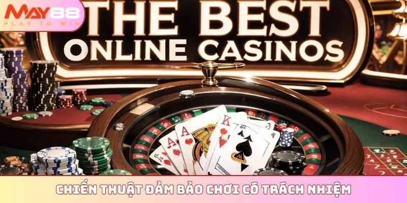 Chiến thuật đảm bảo chơi có trách nhiệm