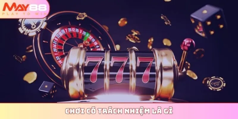 Chơi có trách nhiệm là gì?