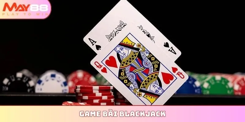 Game bài Blackjack