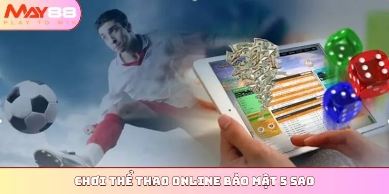 Chơi thể thao online bảo mật 5 sao
