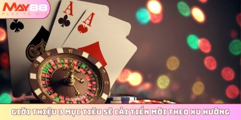 Giới thiệu 3 mục tiêu sẽ cải tiến mới theo xu hướng