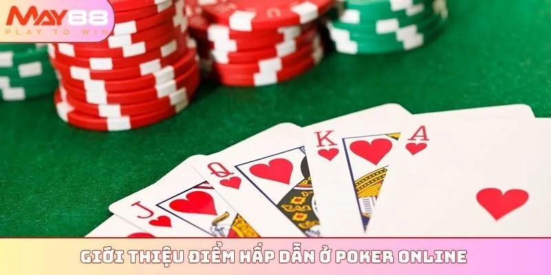 Giới thiệu điểm hấp dẫn ở Poker online