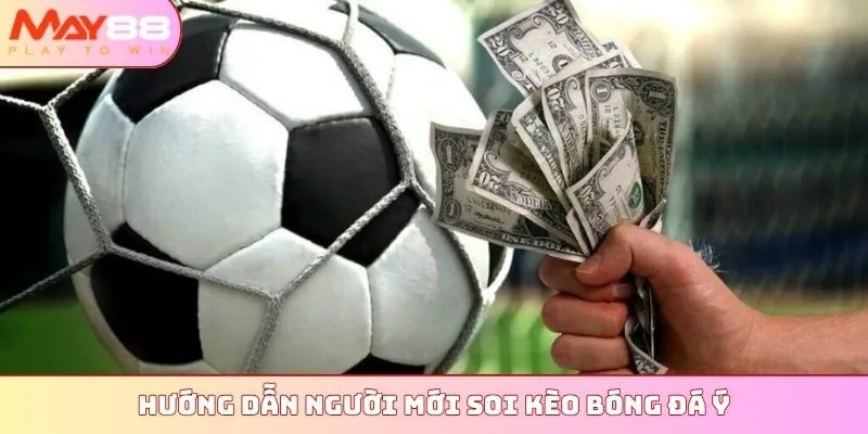 Hướng dẫn người mới soi kèo bóng đá Ý