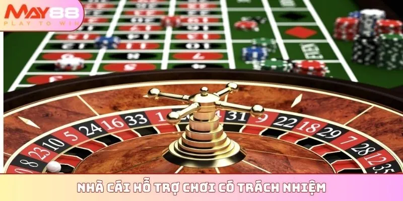 Nhà cái hỗ trợ chơi có trách nhiệm